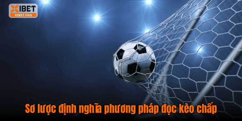 Sơ lược định nghĩa phương pháp đọc kèo chấp