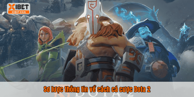 Sơ lược thông tin về cách cá cược Dota 2