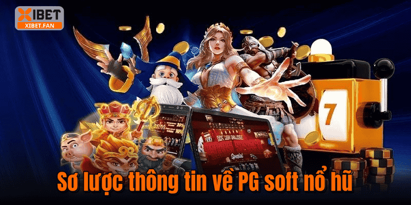 Sơ lược thông tin về PG soft nổ hũ