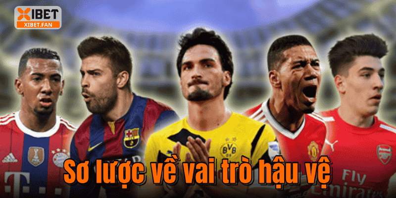 Sơ lược về vai trò hậu vệ