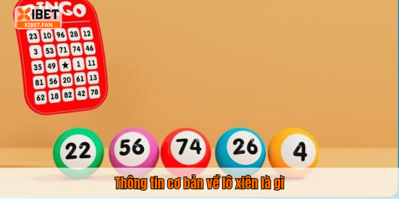 Thông tin cơ bản về lô xiên là gì