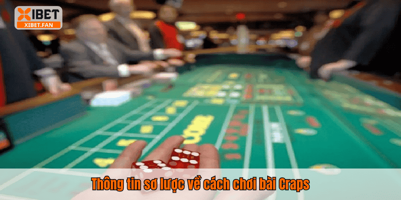 Thông tin sơ lược về cách chơi bài Craps