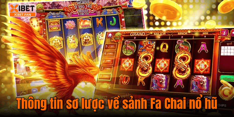 Thông tin sơ lược về sảnh Fa Chai nổ hũ