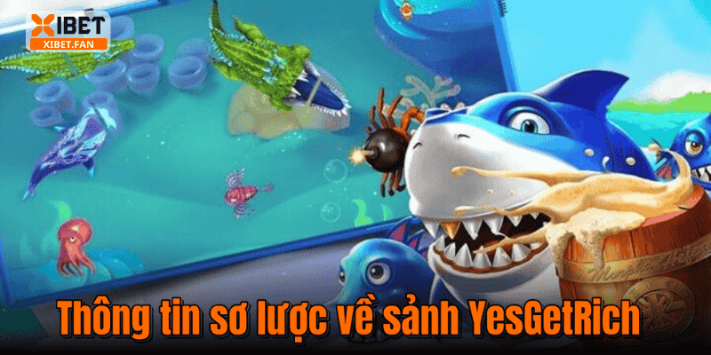 Thông tin sơ lược về sảnh YesGetRich