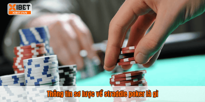 Thông tin sơ lược về straddle poker là gì