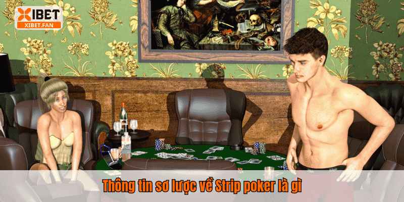 Thông tin sơ lược về Strip poker là gì