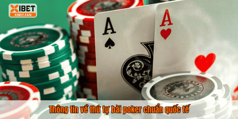 Thông tin về thứ tự bài poker chuẩn quốc tế