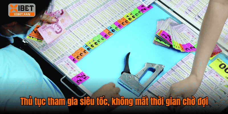 Thủ tục tham gia siêu tốc, không mất thời gian chờ đợi