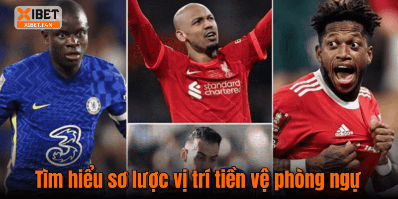 Tìm hiểu sơ lược vị trí tiền vệ phòng ngự