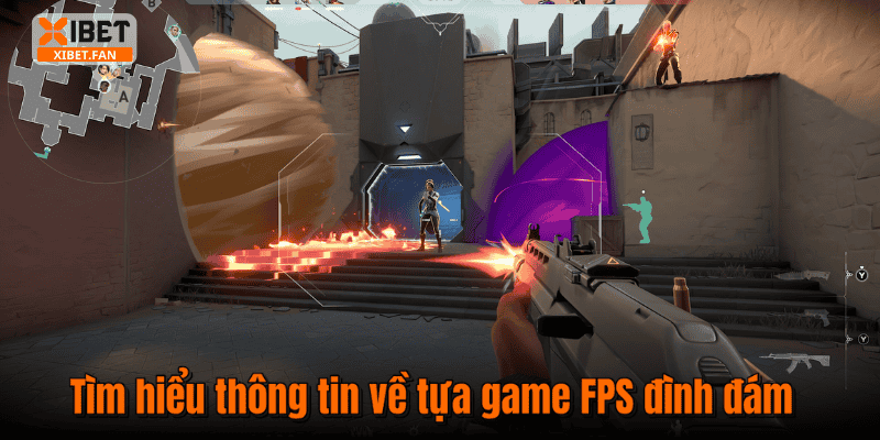 Tìm hiểu thông tin về tựa game FPS đình đám