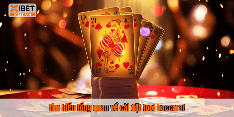 Tìm hiểu tổng quan về cài đặt tool baccarat