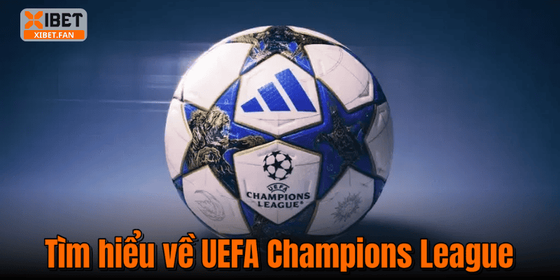 Tìm hiểu về UEFA Champions League
