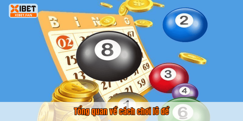 Tổng quan về cách chơi lô đề