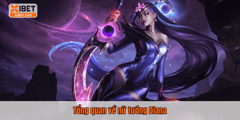 Tổng quan về nữ tướng Diana