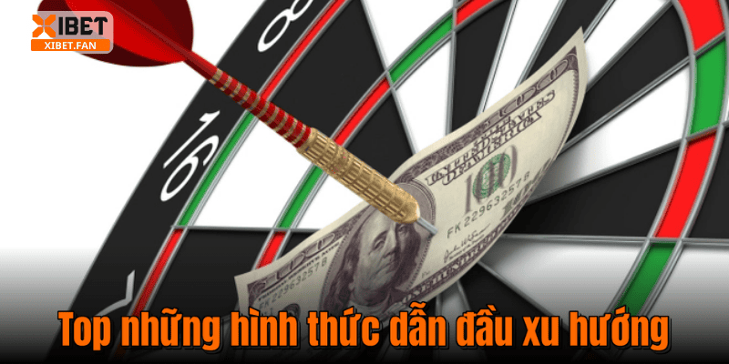 Top những hình thức dẫn đầu xu hướng
