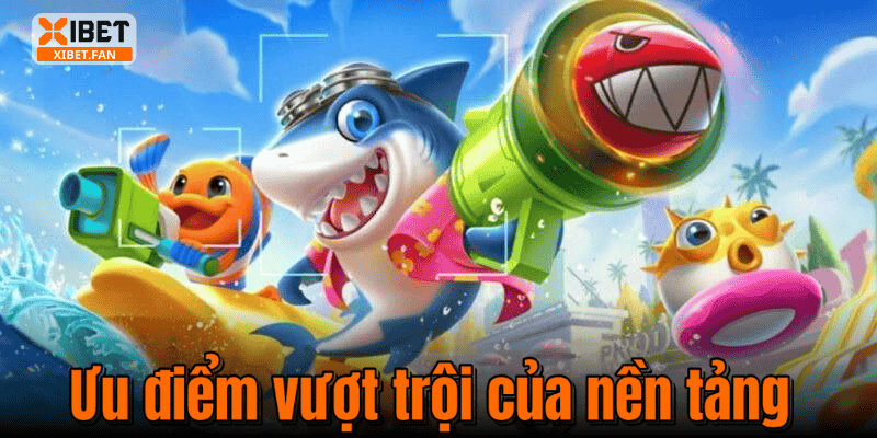 Ưu điểm vượt trội của nền tảng