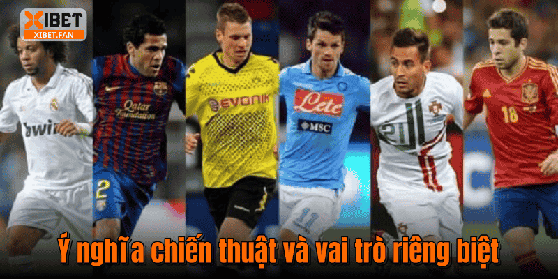 Ý nghĩa chiến thuật và vai trò riêng biệt
