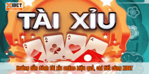 Hướng dẫn đánh tài xỉu online hiệu quả, chi tiết cùng XIBET