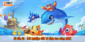 Zô Bắn Cá – Trải Nghiệm Giải Trí Đỉnh Cao cùng XIBET