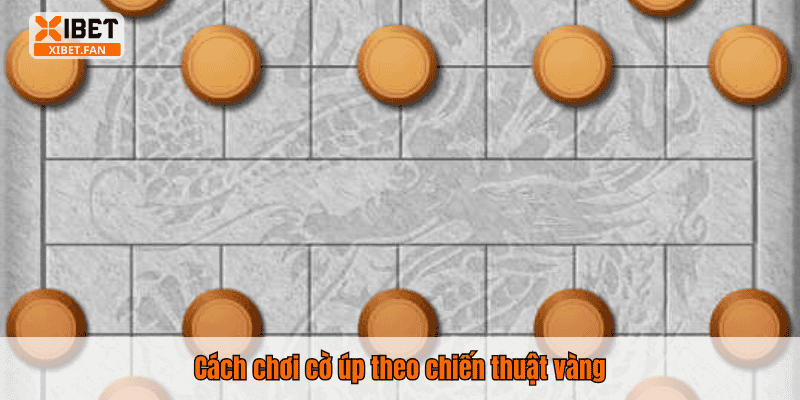 Cách chơi cờ úp theo chiến thuật vàng
