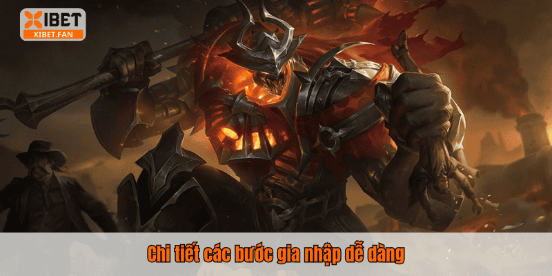 Chi tiết các bước gia nhập dễ dàng