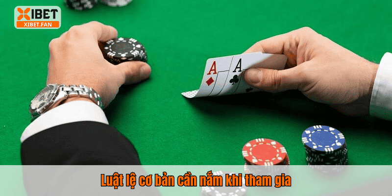 Luật lệ cơ bản cần nắm khi tham gia