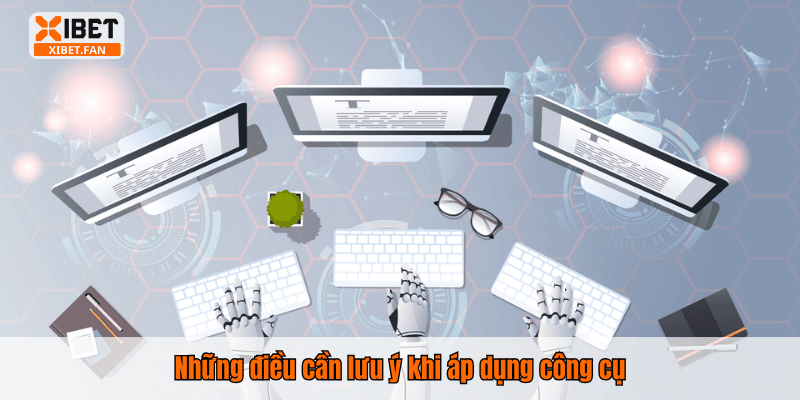 Những điều cần lưu ý khi áp dụng công cụ