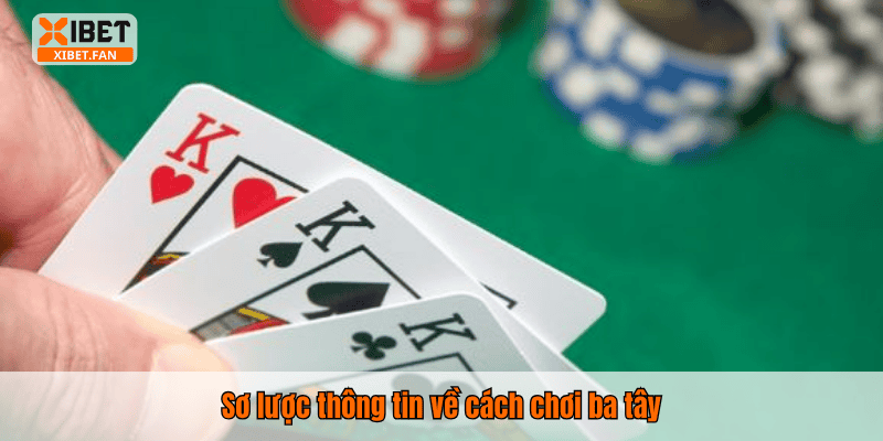 Sơ lược thông tin về cách chơi ba tây