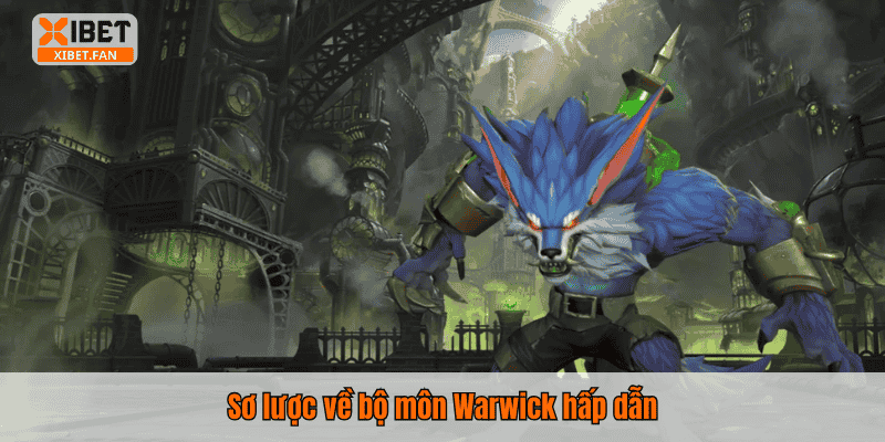 Sơ lược về bộ môn Warwick hấp dẫn