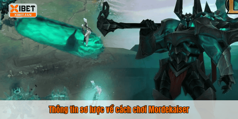 Thông tin sơ lược về cách chơi Mordekaiser